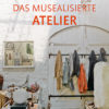 NEU_Musealisierte-Atelier_UMSCHLAG.qxp_Layout 1