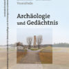 Tagungsband_Archaeologie_Gedaechtnis_UMSCHLAG.qxt_Layout 1