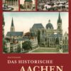Historisches_Aachen_Umschlag_neu_Layout 1